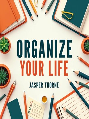 cover image of Organize Your Life